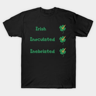 St Patricks Day Vaccine, St Patricks Day Vaccination, Irish, 2021, Inoculated, Inebriated T-Shirt